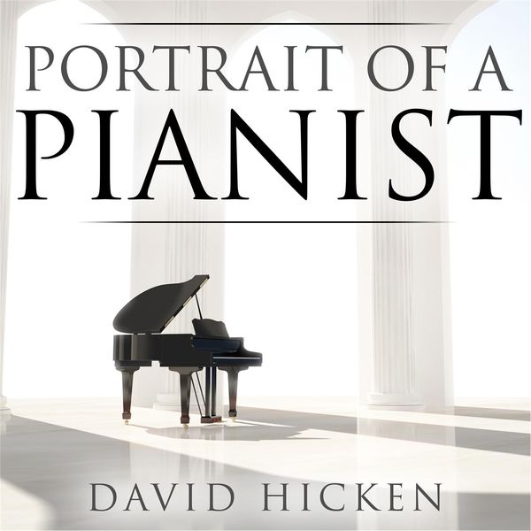 David Hicken|Portrait of a Pianist David Hicken|Portrait of a Pianist
