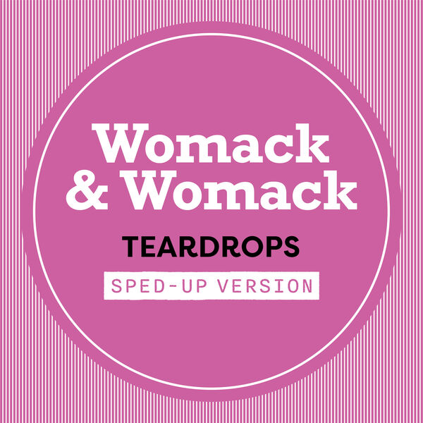 Womack & Womack|Teardrops (Sped Up) Womack & Womack|Teardrops (Sped Up)