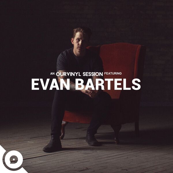 Evan Bartels|Evan Bartels | OurVinyl Sessions Evan Bartels|Evan Bartels | OurVinyl Sessions