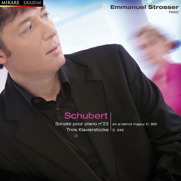 Emmanuel Strosser|Schubert: Sonate pour Piano No. 23, 3 Klavierstücke