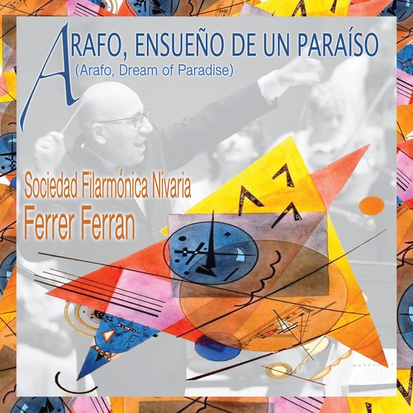 FERRER FERRAN & Sociedad Filarmonica Nivaria - Ferrer Ferran: Arafo, Ensueño de un Paraíso FERRER FERRAN & Sociedad Filarmonica Nivaria - Ferrer Ferran: Arafo, Ensueño de un Paraíso