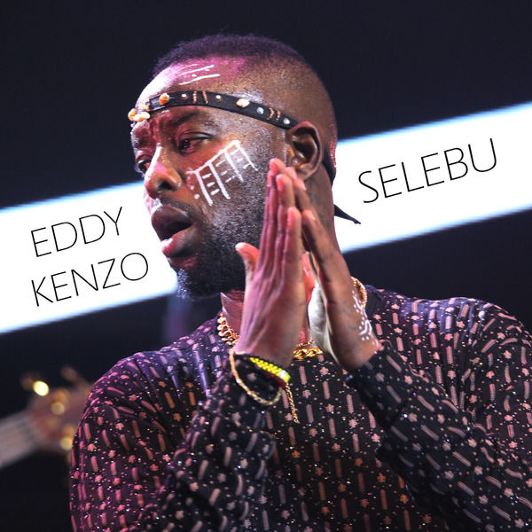 Edrisah Musuuza Eddy Kenzo 2018 Selebu, Eddy Kenzo Qobuz