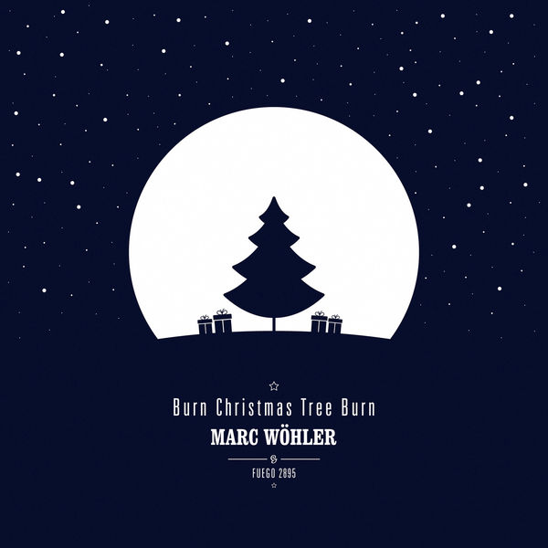 Marc Wöhler - Burn Christmas Tree Burn Marc Wöhler - Burn Christmas Tree Burn
