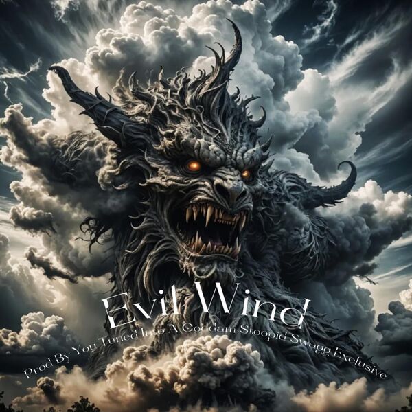 Goddam EVIL WIND, You Tuned Into A Goddam Stoopid Swagg Exclusive - Qobuz