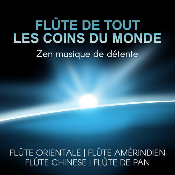 Flute Music Group|Flûte de tout les coins du monde: Flûte orientale, Flûte amérindien, Flûte chinese, Flûte de pan - Zen musique de détente, Relaxation, Massage, Pensée positive, Yoga, Sommeil & Méditation Flute Music Group|Flûte de tout les coins du monde: Flûte orientale, Flûte amérindien, Flûte chinese, Flûte de pan - Zen musique de détente, Relaxation, Massage, Pensée positive, Yoga, Sommeil & Méditation