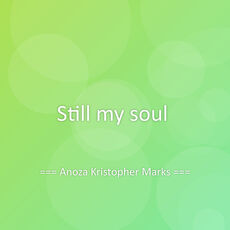 Still my soul, Anoza Kristopher Marks - Qobuz