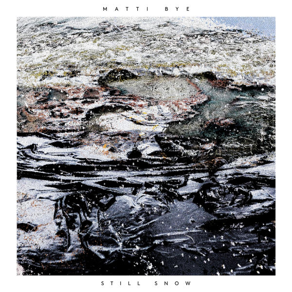 Matti Bye - Still Snow Matti Bye - Still Snow