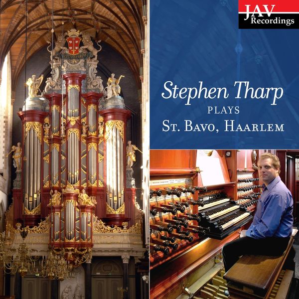 Stephen Tharp|Stephen Tharp Plays the Organ at St. Bavo, Haarlem