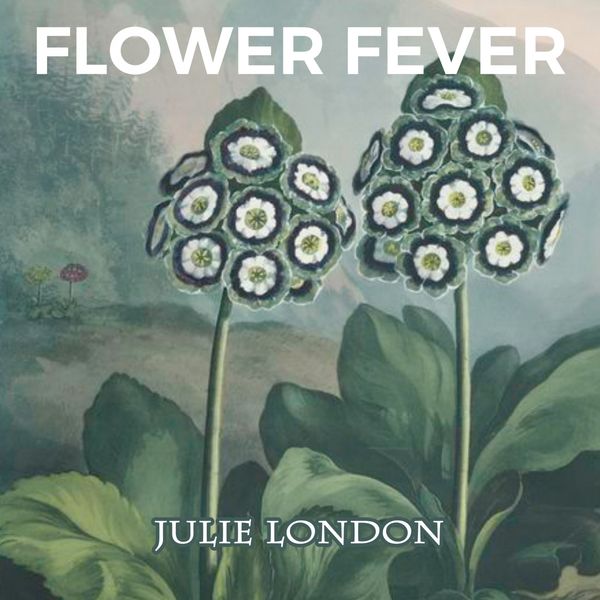 Julie London - Flower Fever Julie London - Flower Fever