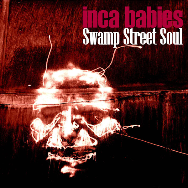 Inca Babies|Swamp Street Soul Inca Babies|Swamp Street Soul