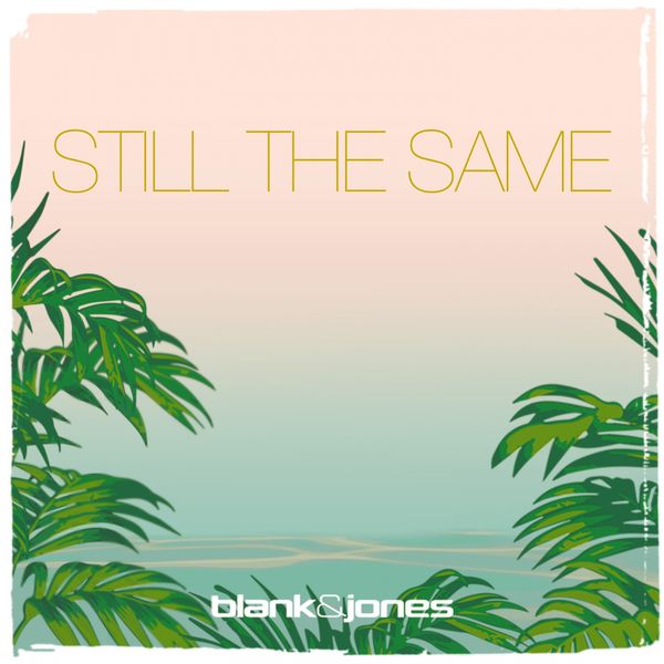 Blank & Jones - Still the Same Blank & Jones - Still the Same