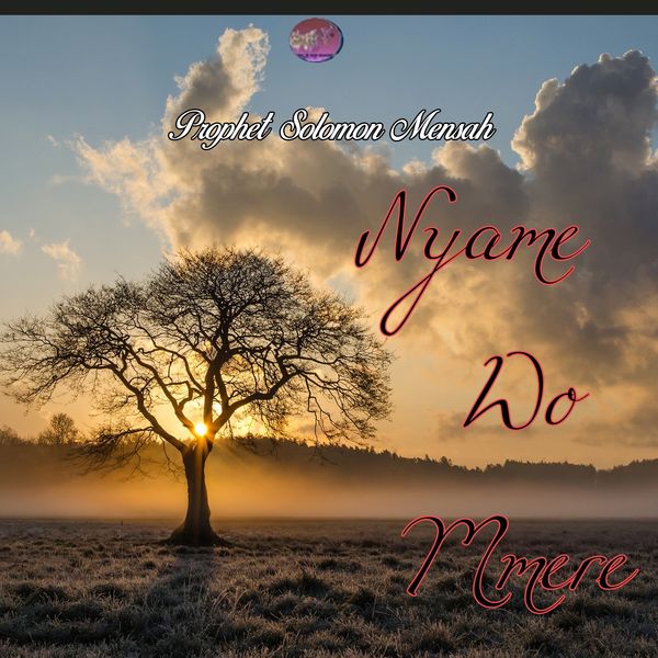 Prophet Solomon Mensah - Nyame Wo Mmere Prophet Solomon Mensah - Nyame Wo Mmere