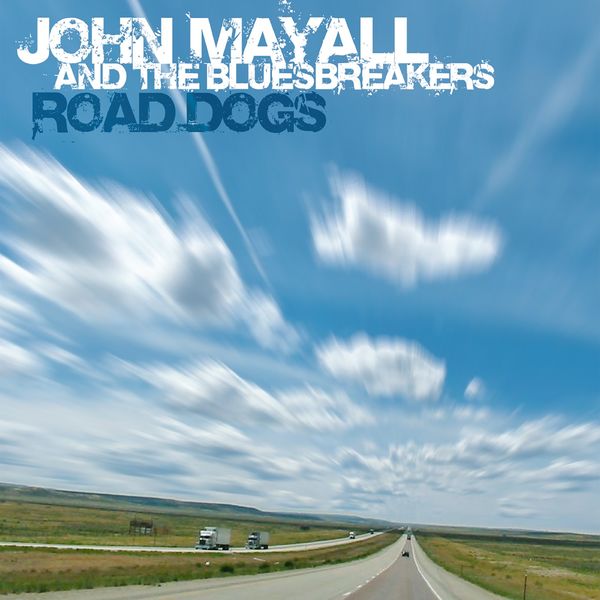 John Mayall & The Bluesbreakers|Road Dogs John Mayall & The Bluesbreakers|Road Dogs