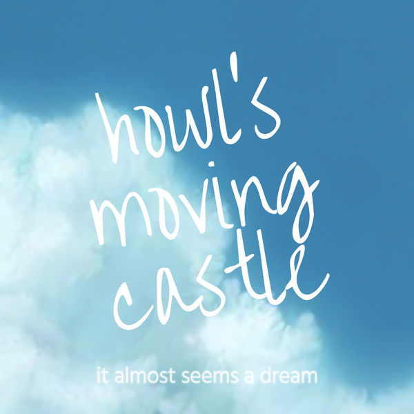 It Almost Seems a Dream - Howl's Moving Castle It Almost Seems a Dream - Howl's Moving Castle