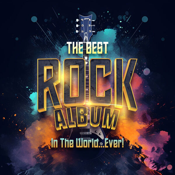 Various Artists|The Best Rock Album In The World...Ever! Various Artists|The Best Rock Album In The World...Ever!
