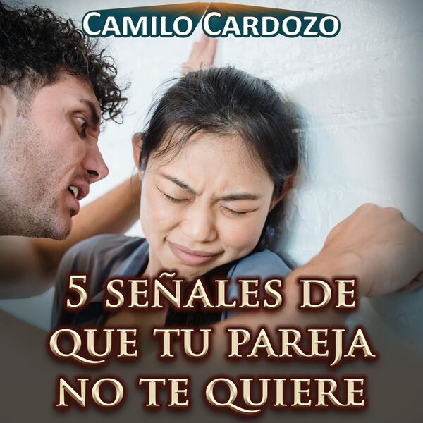 5 Señales de Que Tu Pareja No Te Quiere, Camilo Cardozo Qobuz