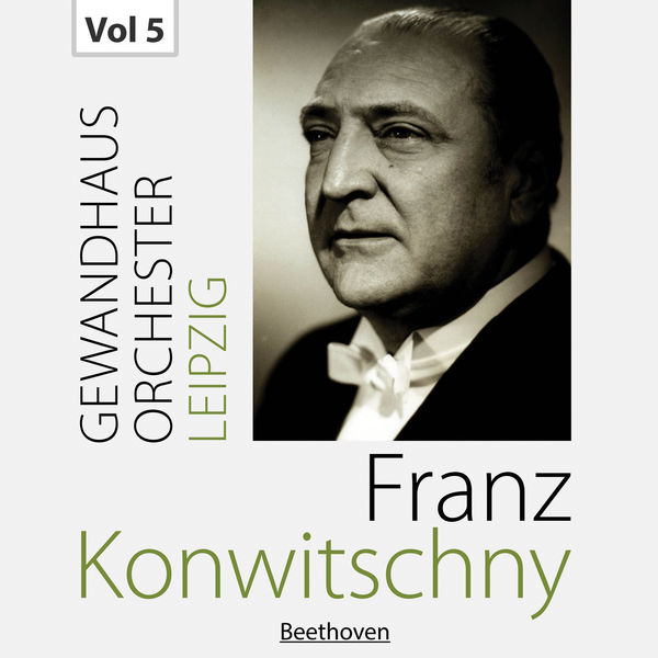 Gewandhausorchester Leipzig|Franz Konwitschny with Gewandhausorchester Leipzig, Vol. 5