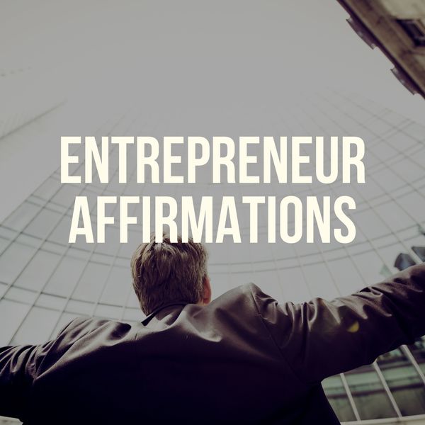 Entrepreneur Affirmations - Best Entrepreneurship Affirmations Entrepreneur Affirmations - Best Entrepreneurship Affirmations