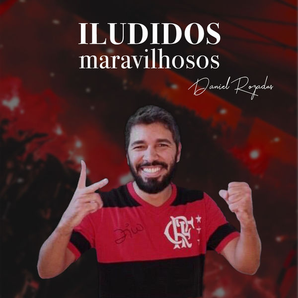 Daniel Rozadas - Iludidos Maravilhosos Daniel Rozadas - Iludidos Maravilhosos