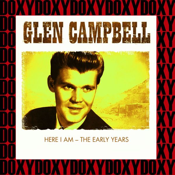 Glen Campbell|Here I Am, The Early Years (Remastered Version)  (Doxy Collection)