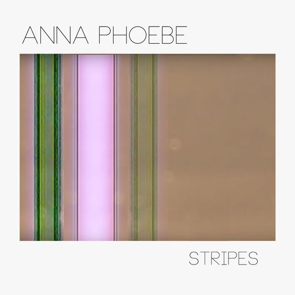 Anna Phoebe - Stripes Anna Phoebe - Stripes