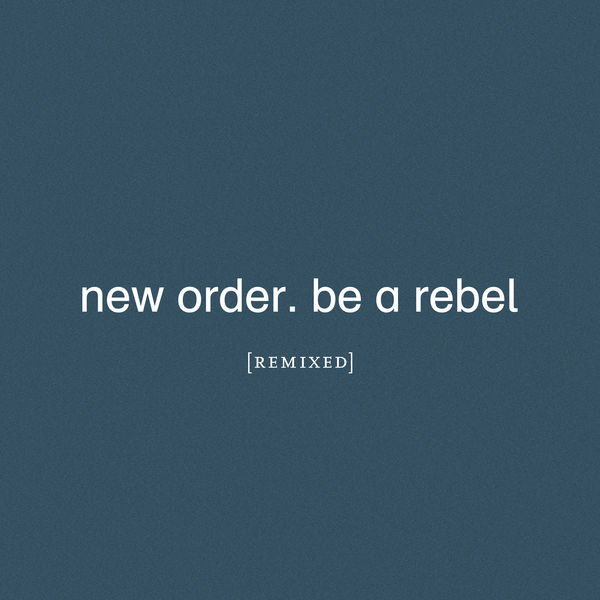 New Order|Be a Rebel Remixed New Order|Be a Rebel Remixed