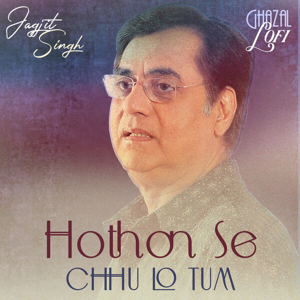 Jagjit Singh|Hothon Se Chhu Lo Tum (Ghazal Lofi) Jagjit Singh|Hothon Se Chhu Lo Tum (Ghazal Lofi)