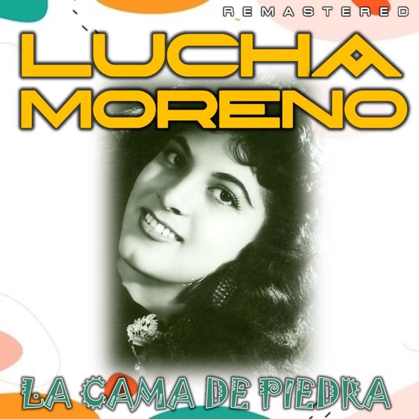 Lucha Moreno|La cama de piedra (Remastered) Lucha Moreno|La cama de piedra (Remastered)