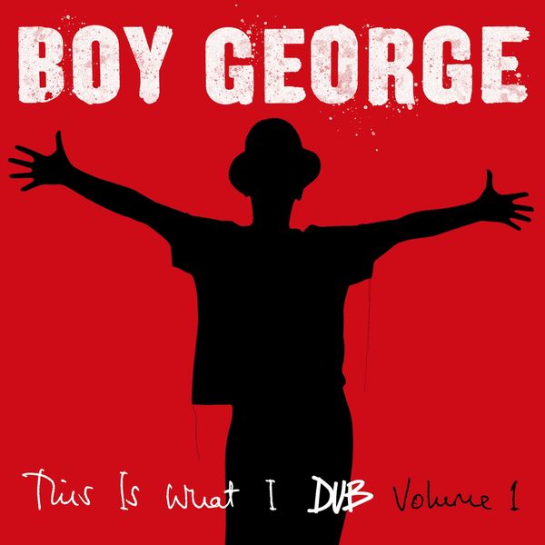 Boy George - This Is What I Dub, Vol. 1 Boy George - This Is What I Dub, Vol. 1
