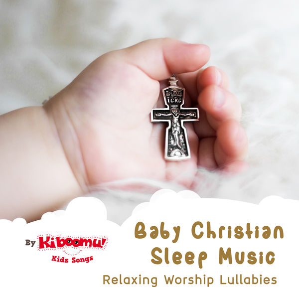 The Kiboomers - Baby Christian Sleep Music - Relaxing Worship Lullabies The Kiboomers - Baby Christian Sleep Music - Relaxing Worship Lullabies