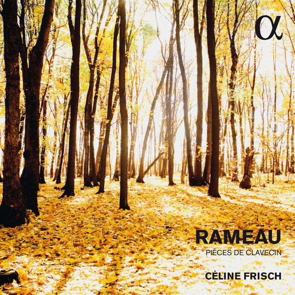 Céline Frisch|Rameau : Pièces de clavecin 