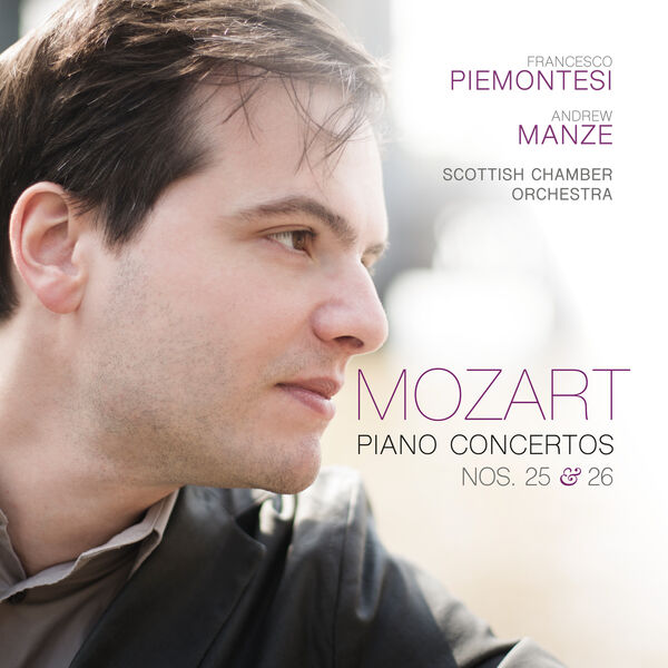 Francesco Piemontesi|Mozart: Piano Concertos Nos. 25 & 26 Francesco Piemontesi|Mozart: Piano Concertos Nos. 25 & 26