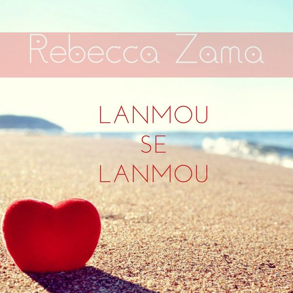 Rebecca Zama - Lanmou se lanmou Rebecca Zama - Lanmou se lanmou