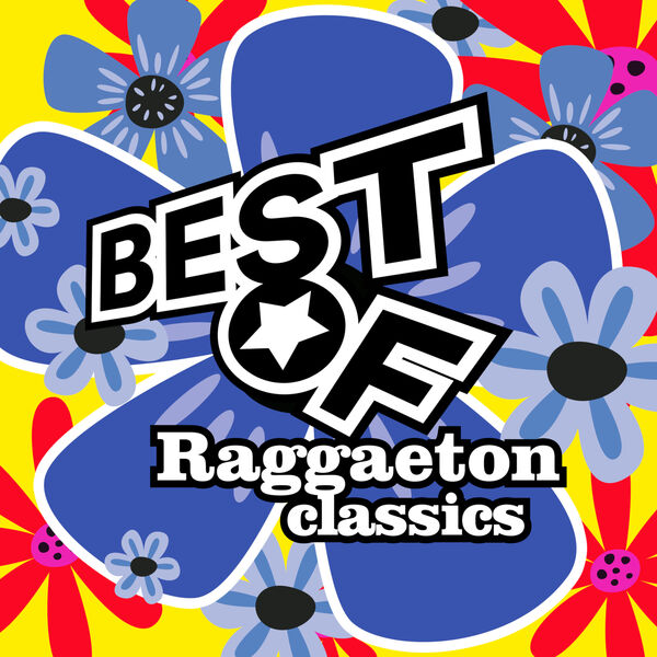 Various Artists - Best Of Raggaeton Classics Various Artists - Best Of Raggaeton Classics