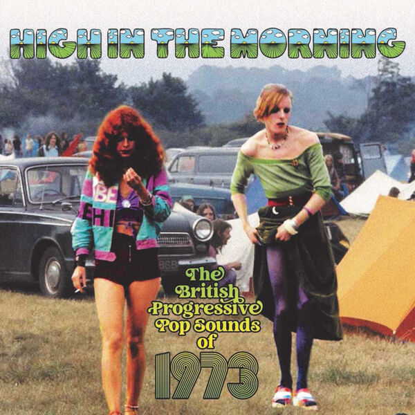 Various Artists|High In The Morning: The British Progressive Pop Sounds Of 1973 Various Artists|High In The Morning: The British Progressive Pop Sounds Of 1973