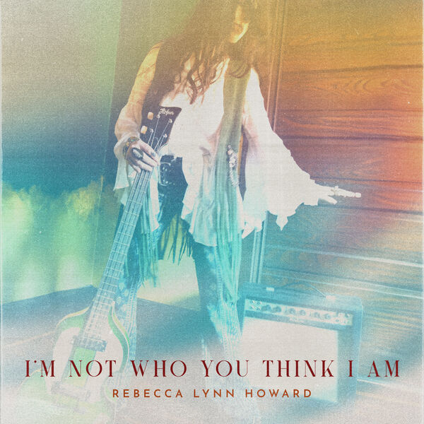 I'm Not Who You Think I Am, Rebecca LynnHoward Qobuz