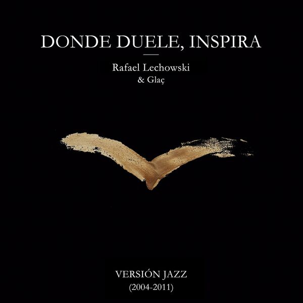 Rafael Lechowski|Donde Duele Inspira (Versión Jazz) Rafael Lechowski|Donde Duele Inspira (Versión Jazz)