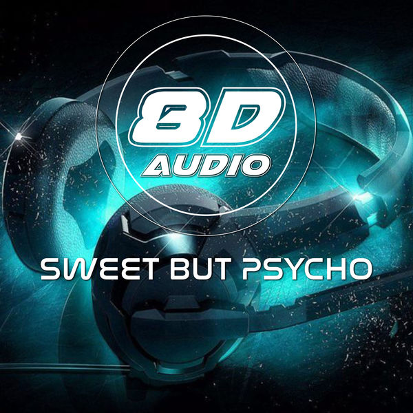 Sweet But Psycho (8D Audio), 8D Audio Project Qobuz