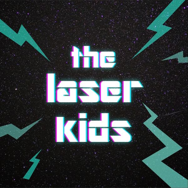 The Laser Kids - The Laser Kids The Laser Kids - The Laser Kids