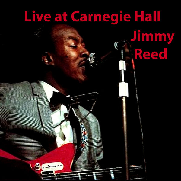 Jimmy Reed|Live at Carnegie Hall Jimmy Reed|Live at Carnegie Hall