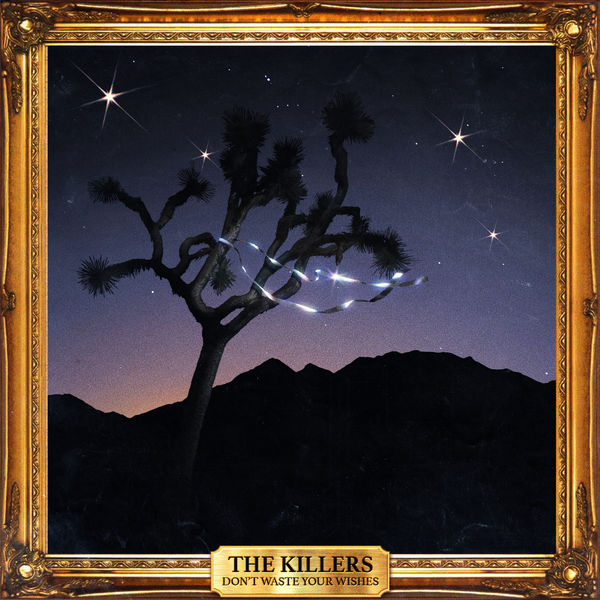 The Killers - Don't Waste Your Wishes The Killers - Don't Waste Your Wishes
