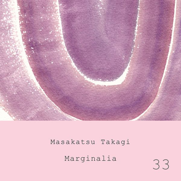 Takagi Masakatsu - Marginalia #33 Takagi Masakatsu - Marginalia #33
