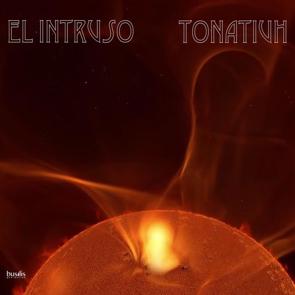 El Intruso - Tonatiuh El Intruso - Tonatiuh