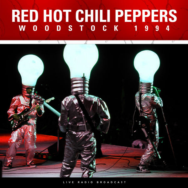 Woodstock 1994 (Live), Red Hot Chili Peppers - Qobuz