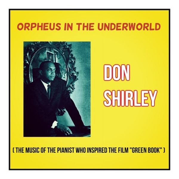 Don Shirley|Orpheus in the Underworld  (The Music of the Pianist Who Inspired the Film "Green Book")