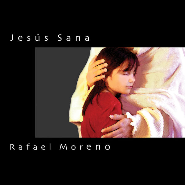Rafael Moreno|Jesus Sana Rafael Moreno|Jesus Sana