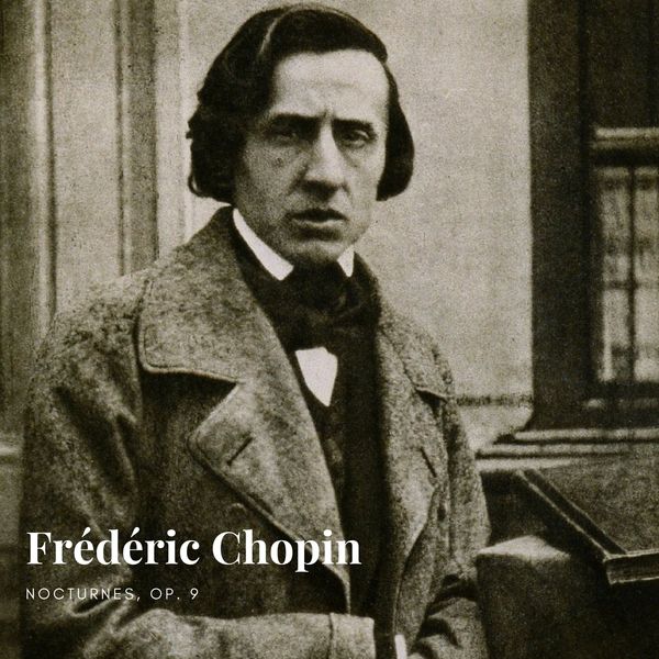 Frédéric Chopin|Frédéric Chopin: Nocturnes, Op. 9