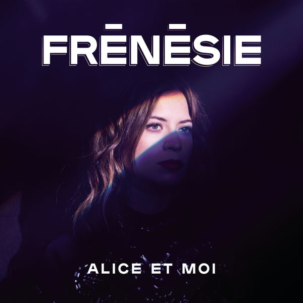C'est de la frénésie, Alice et Moi - Qobuz