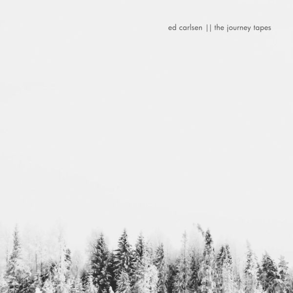 Ed Carlsen|The Journey Tapes Ed Carlsen|The Journey Tapes
