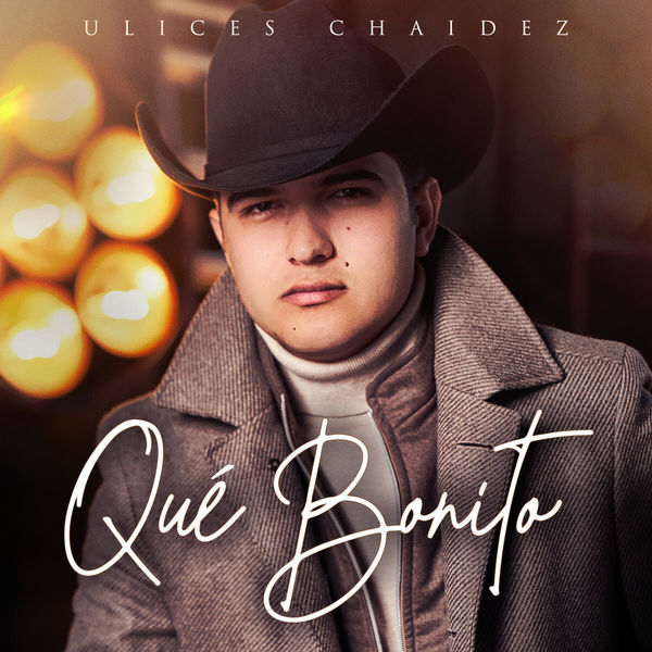 Ulices Chaidez|Que Bonito